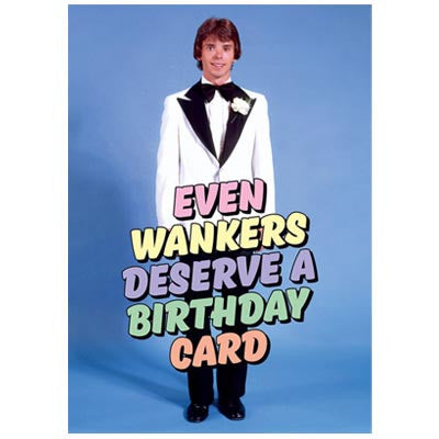 Dean Morris birthday card - Even wankers