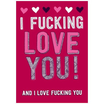 Fun Love Cards of your choice - I fucking love you and I love fucking you
