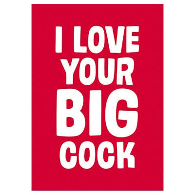 Fun Love Cards of your choice - I love your big cock