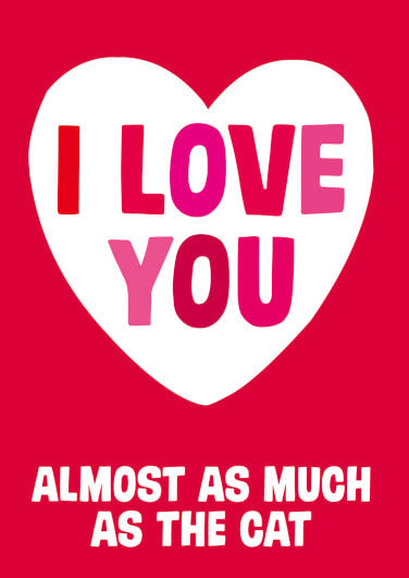 Message cards Dean Morris - Love you almost as much as the cat