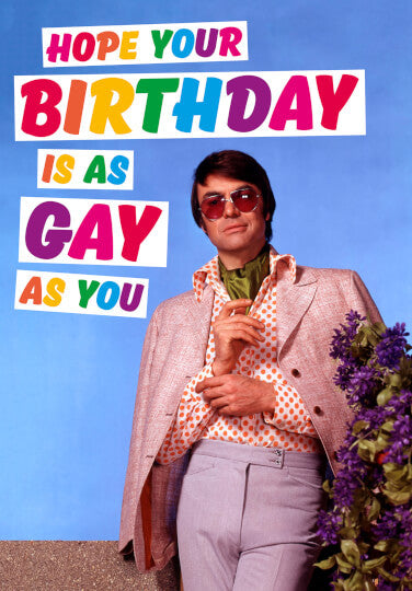 Gay/Lesbian fun cards ... Dean Morris - Hope your birthday is as gay as you