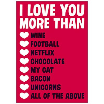 Fun Love Cards of your choice - I love you more than